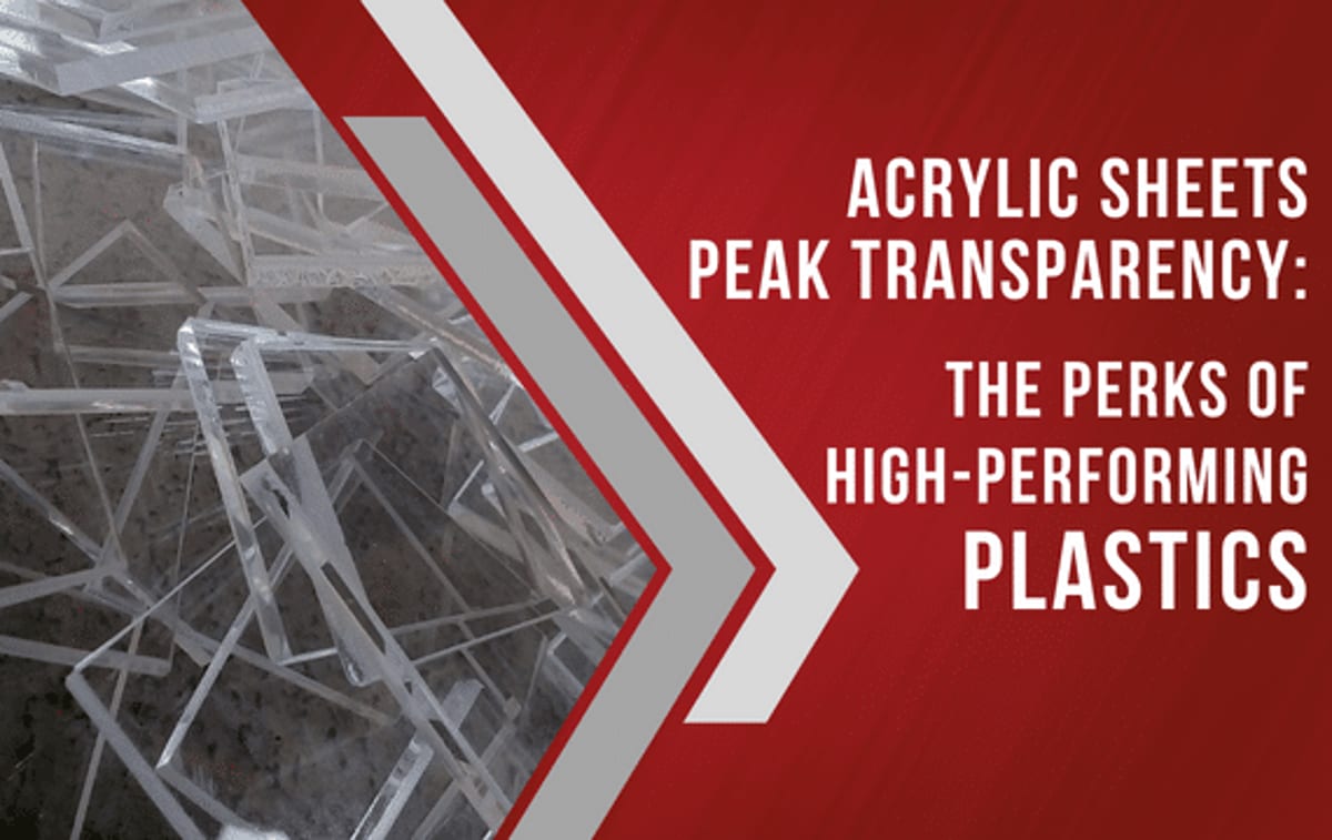 Acrylic Sheets Peak Transparency: The Perks of High-Performing Plastics