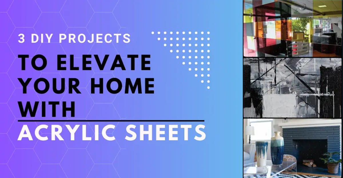3 DIY Projects to Elevate Your Home with Acrylic Sheets