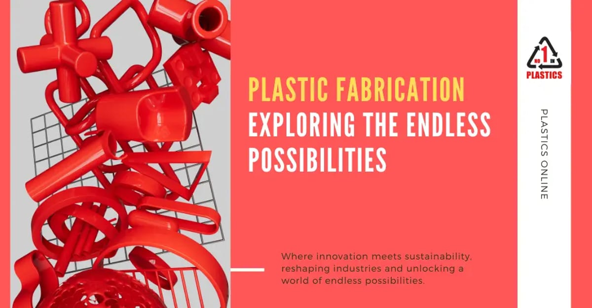 Plastic Fabrication: Exploring the Endless Possibilities