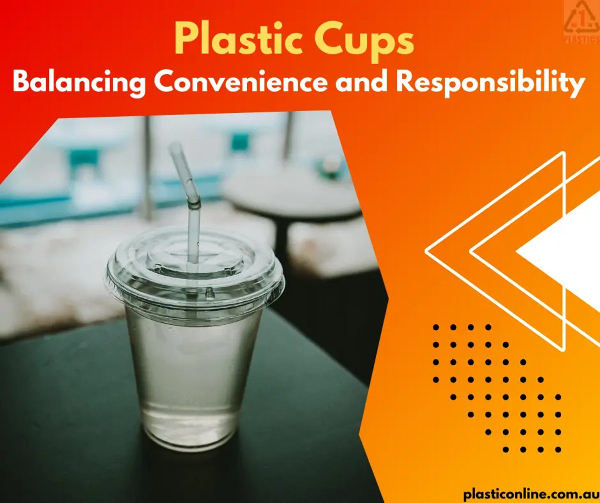 Plastic Cups: Balancing Convenience and Responsibility
