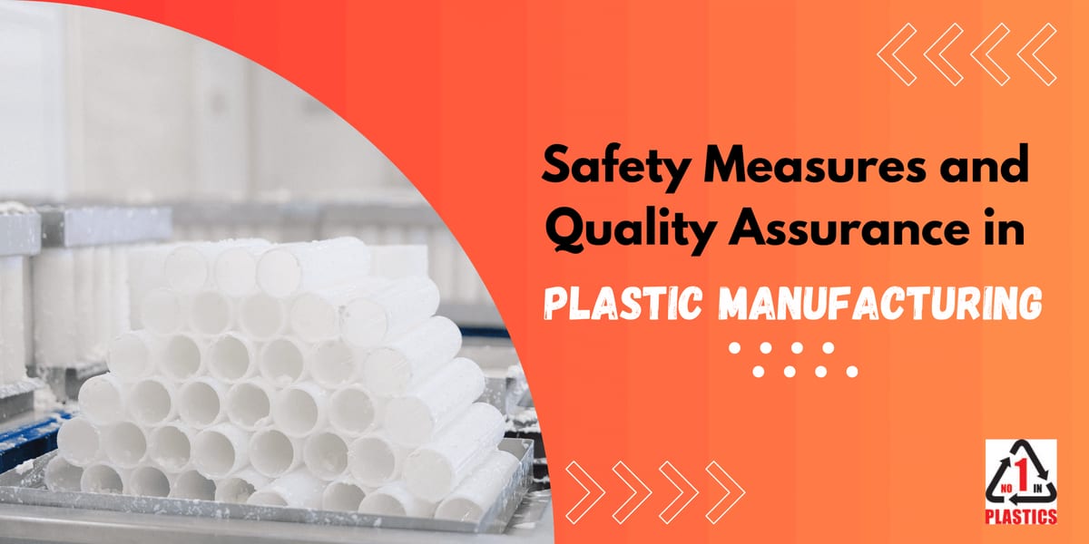 Safety Measures and Quality Assurance in Plastic Manufacturing