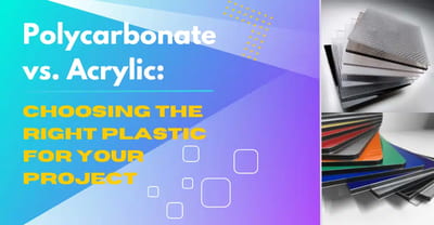 Polycarbonate vs. Acrylic: Choosing the Right Plastic for Your Project