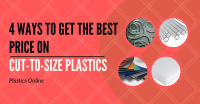 4 Ways to Get the Best Price on Cut-to-Size Plastics