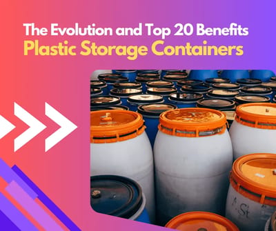The Evolution and Top 20 Benefits of Plastic Storage Containers