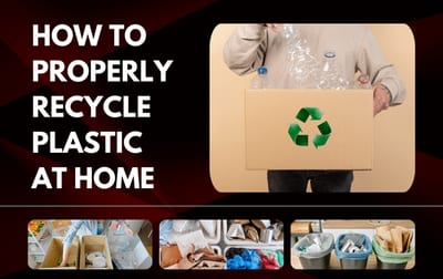 Proper Ways to Recycle Plastic at Home