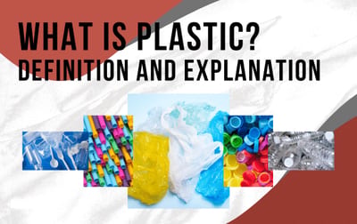 What is Plastic? Definition and Explanation