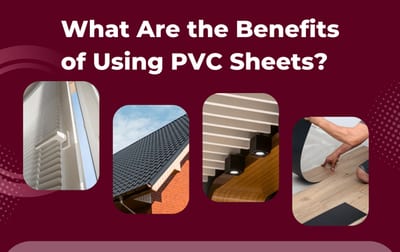 What Are the Benefits of Using PVC Sheets?