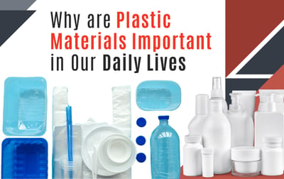 Why are Plastic Materials Important in Our Daily Lives?