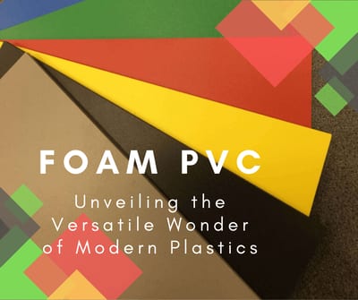 Foam PVC: Unveiling the Versatile Wonder of Modern Plastics